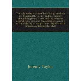 Книга The rule and exercises of holy living. In which are described the means and instruments of obtaining every virtue, and the remedies against ever
Книга The rule and exercises of holy living. In which are described the means and instruments of obtaining every virtue, and the remedies against ever