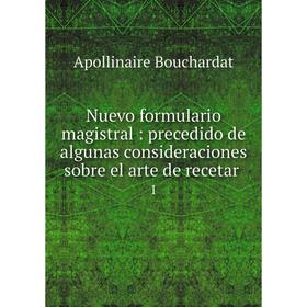 Книга Nuevo formulario magistral: precedido de algunas consideraciones sobre el arte de recetar1
Книга Nuevo formulario magistral: precedido de algunas consideraciones sobre el arte de recetar1