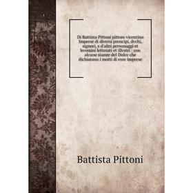 Книга Di Battista Pittoni pittore vicentino Imprese di diversi prencipi, dvchi, signori, e d'altri personaggi et hvomini letterati et illvstri: con al
Книга Di Battista Pittoni pittore vicentino Imprese di diversi prencipi, dvchi, signori, e d'altri personaggi et hvomini letterati et illvstri: con al