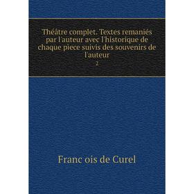 Книга Théâtre complet. Textes remaniés par l'auteur avec l'historique de chaque pìece suivis des souvenirs de l'auteur 2
Книга Théâtre complet. Textes remaniés par l'auteur avec l'historique de chaque pìece suivis des souvenirs de l'auteur 2