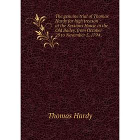 Книга The genuine trial of Thomas Hardy for high treason: at the Sessions House in the Old Bailey, from October 28 to November 5, 1794.
Книга The genuine trial of Thomas Hardy for high treason: at the Sessions House in the Old Bailey, from October 28 to November 5, 1794.