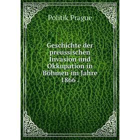 Книга Geschichte der preussischen Invasion und Okkupation in Böhmen im Jahre 1866 .
Книга Geschichte der preussischen Invasion und Okkupation in Böhmen im Jahre 1866 .