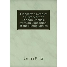 Книга Cleopatra's Needle: a History of the London Obelisk, with an Exposition of the Hieroglyphies
Книга Cleopatra's Needle: a History of the London Obelisk, with an Exposition of the Hieroglyphies