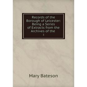 Книга Records of the Borough of Leicester: Being a Series of Extracts from the Archives of the.3. Mary Ba
Книга Records of the Borough of Leicester: Being a Series of Extracts from the Archives of the.3. Mary Ba