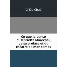 Книга Ce que je pense d'Henriette Maréchal, de sa préface et du théatre de mon temps
Книга Ce que je pense d'Henriette Maréchal, de sa préface et du théatre de mon temps