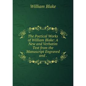 Книга The Poetical Works of William Blake: A New and Verbatim Text from the Manuscript Engraved and.
Книга The Poetical Works of William Blake: A New and Verbatim Text from the Manuscript Engraved and.