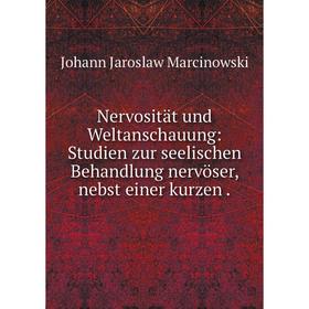 Книга Nervosität und Weltanschauung: Studien zur seelischen Behandlung nervöser, nebst einer kurzen
Книга Nervosität und Weltanschauung: Studien zur seelischen Behandlung nervöser, nebst einer kurzen
