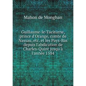 Книга Guillaume-le-Taciturne, prince d'Orange, comte de Nassau, etc. et les Pays-Bas depuis l'abdication de Charles-Quint jusqu'à l'année 1584
Книга Guillaume-le-Taciturne, prince d'Orange, comte de Nassau, etc. et les Pays-Bas depuis l'abdication de Charles-Quint jusqu'à l'année 1584