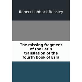 Книга The missing fragment of the Latin translation of the fourth book of Ezra
Книга The missing fragment of the Latin translation of the fourth book of Ezra