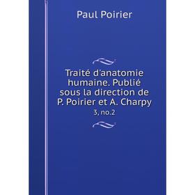Книга Traité d'anatomie humaine. Publié sous la direction de P. Poirier et A. Charpy 3, no.2
Книга Traité d'anatomie humaine. Publié sous la direction de P. Poirier et A. Charpy 3, no.2