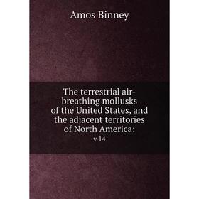 Книга The terrestrial air-breathing mollusks of the United States, and the adjacent territories of North America: v 14
Книга The terrestrial air-breathing mollusks of the United States, and the adjacent territories of North America: v 14