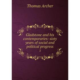 Книга Gladstone and his contemporaries: sixty years of social and political progress3
Книга Gladstone and his contemporaries: sixty years of social and political progress3