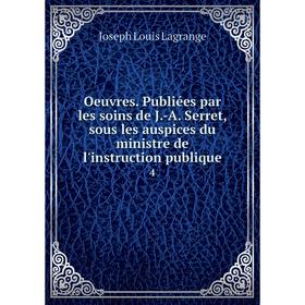 Книга Oeuvres Publiées par les soins de J-A Serret, sous les auspices du ministre de l'instruction publique 4
Книга Oeuvres Publiées par les soins de J-A Serret, sous les auspices du ministre de l'instruction publique 4