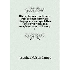 Книга History for ready reference, from the best historians, biographers, and specialists: their own words in a complete system of history. 3
Книга History for ready reference, from the best historians, biographers, and specialists: their own words in a complete system of history. 3