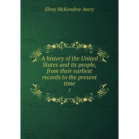 Книга A history of the United States and its people, from their earliest records to the present time 5
Книга A history of the United States and its people, from their earliest records to the present time 5