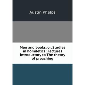 Книга Men and books, or, Studies in homiletics: lectures introductory to The theory of preaching
Книга Men and books, or, Studies in homiletics: lectures introductory to The theory of preaching