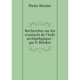 Книга Recherches sur les crustacés de l'Inde archipélagique / par P. Bleeker. Pieter Bleeker
Книга Recherches sur les crustacés de l'Inde archipélagique / par P. Bleeker. Pieter Bleeker
