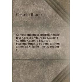Книга Correspondencia epistolar entre José Cardoso Vieira de Castro e Camillo Castello Branco: escripta durante os dous ultimos annos da vida do illus
Книга Correspondencia epistolar entre José Cardoso Vieira de Castro e Camillo Castello Branco: escripta durante os dous ultimos annos da vida do illus