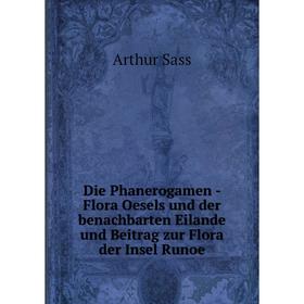 Книга Die Phanerogamen - Flora Oesels und der benachbarten Eilande und Beitrag zur Flora der Insel Runoe
Книга Die Phanerogamen - Flora Oesels und der benachbarten Eilande und Beitrag zur Flora der Insel Runoe