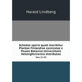 Книга Schedae operis quod inscribitur Plantae Finlandiae exsiccatae e Museo Botanico Universitatis Helsingforsiensis distributae fasc.21-42
Книга Schedae operis quod inscribitur Plantae Finlandiae exsiccatae e Museo Botanico Universitatis Helsingforsiensis distributae fasc.21-42