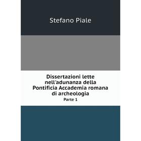 Книга Dissertazioni lette nell'adunanza della Pontificia Accademia romana di archeologia. Parte 1
Книга Dissertazioni lette nell'adunanza della Pontificia Accademia romana di archeologia. Parte 1
