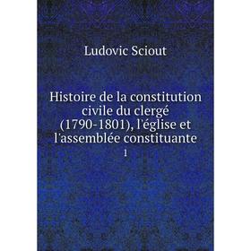 Книга Histoire de la constitution civile du clergé (1790-1801), l'église et l'assemblée constituante1
Книга Histoire de la constitution civile du clergé (1790-1801), l'église et l'assemblée constituante1