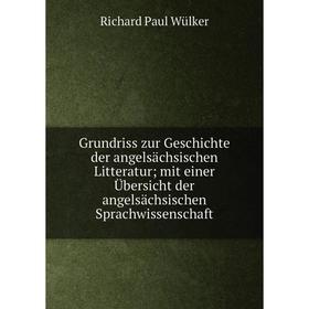 Книга Grundriss zur Geschichte der angelsächsischen Litteratur; mit einer Übersicht der angelsächsischen Sprachwissenschaft
Книга Grundriss zur Geschichte der angelsächsischen Litteratur; mit einer Übersicht der angelsächsischen Sprachwissenschaft