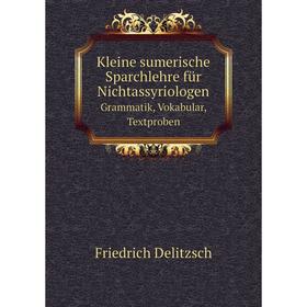 Книга Kleine sumerische Sparchlehre für NichtassyriologenGrammatik, Vokabular, Textproben
Книга Kleine sumerische Sparchlehre für NichtassyriologenGrammatik, Vokabular, Textproben