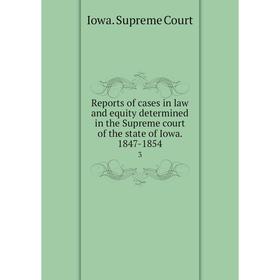 Книга Reports of cases in law and equity determined in the Supreme court of the state of Iowa. 1847-18543
Книга Reports of cases in law and equity determined in the Supreme court of the state of Iowa. 1847-18543