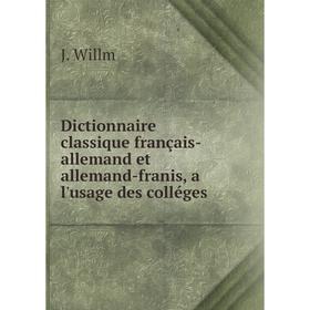Книга Dictionnaire classique français-allemand et allemand-franis, a l'usage des colléges
Книга Dictionnaire classique français-allemand et allemand-franis, a l'usage des colléges