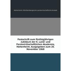Книга Festschrift zum fünfzigjährigen Jubiläum der K. Land- und Forstwirthschaftlichen Akademie, Hohenheim. Ausgegeben zum 20. November 1868
Книга Festschrift zum fünfzigjährigen Jubiläum der K. Land- und Forstwirthschaftlichen Akademie, Hohenheim. Ausgegeben zum 20. November 1868