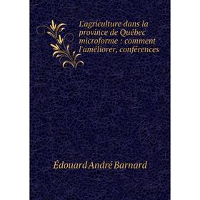 Книга L'agriculture dans la province de Québec microforme: comment l'améliorer, conférences
Книга L'agriculture dans la province de Québec microforme: comment l'améliorer, conférences