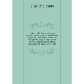 Книга Le Sage: the finest and most complete set extant of his Editions originales: to which is added the sole perfect copy of the earliest known Engli
Книга Le Sage: the finest and most complete set extant of his Editions originales: to which is added the sole perfect copy of the earliest known Engli
