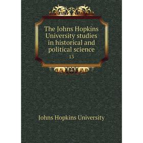 Книга The Johns Hopkins University studies in historical and political science 13
Книга The Johns Hopkins University studies in historical and political science 13