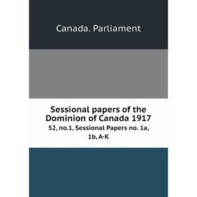 Книга Sessional papers of the Dominion of Canada 191752, no.1, Sessional Papers no. 1a, 1b, A-K. Canada.
Книга Sessional papers of the Dominion of Canada 191752, no.1, Sessional Papers no. 1a, 1b, A-K. Canada.