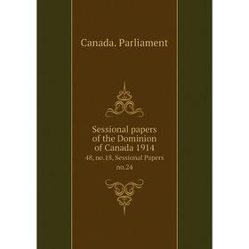 Книга Sessional papers of the Dominion of Canada 191448, no.18, Sessional Papers no.24. Canada. Parliamen
Книга Sessional papers of the Dominion of Canada 191448, no.18, Sessional Papers no.24. Canada. Parliamen