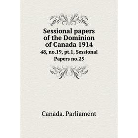 Книга Sessional papers of the Dominion of Canada 191448, no.19, pt.1, Sessional Papers no.25. Canada. Par
Книга Sessional papers of the Dominion of Canada 191448, no.19, pt.1, Sessional Papers no.25. Canada. Par