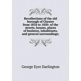 Книга Recollections of the old borough of Chester from 1834 to 1850: of the streets, houses, places of business, inhabitants, and general surroundings
Книга Recollections of the old borough of Chester from 1834 to 1850: of the streets, houses, places of business, inhabitants, and general surroundings