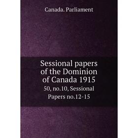 Книга Sessional papers of the Dominion of Canada 191550, no.10, Sessional Papers no.12-15. Canada. Parlia
Книга Sessional papers of the Dominion of Canada 191550, no.10, Sessional Papers no.12-15. Canada. Parlia