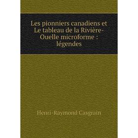 Книга Les pionniers canadiens et Le tableau de la Rivière-Ouelle microforme: légendes
Книга Les pionniers canadiens et Le tableau de la Rivière-Ouelle microforme: légendes