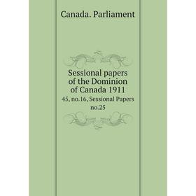 Книга Sessional papers of the Dominion of Canada 191145, no.16, Sessional Papers no.25. Canada. Parliamen
Книга Sessional papers of the Dominion of Canada 191145, no.16, Sessional Papers no.25. Canada. Parliamen