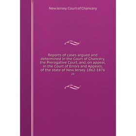 Книга Reports of cases argued and determined in the Court of Chancery, the Prerogative Court, and, on appeal, in the Court of Errors and Appeals, of t
Книга Reports of cases argued and determined in the Court of Chancery, the Prerogative Court, and, on appeal, in the Court of Errors and Appeals, of t