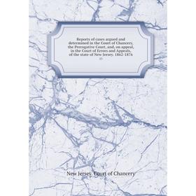 Книга Reports of cases argued and determined in the Court of Chancery, the Prerogative Court, and, on appeal, in the Court of Errors and Appeals, of t
Книга Reports of cases argued and determined in the Court of Chancery, the Prerogative Court, and, on appeal, in the Court of Errors and Appeals, of t