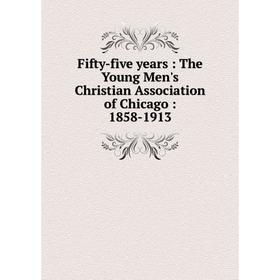 Книга Fifty-five years : The Young Men's Christian Association of Chicago : 1858-1913
Книга Fifty-five years : The Young Men's Christian Association of Chicago : 1858-1913