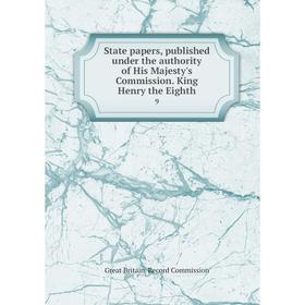 Книга State papers, published under the authority of His Majesty's Commission. King Henry the Eighth9. Gr
Книга State papers, published under the authority of His Majesty's Commission. King Henry the Eighth9. Gr