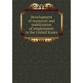 Книга Development of resources and stabilization of employment in the United States
Книга Development of resources and stabilization of employment in the United States