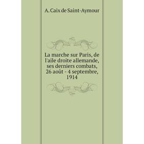 Книга La marche sur Paris, de l'aile droite allemande, ses derniers combats, 26 août - 4 septembre, 1914
Книга La marche sur Paris, de l'aile droite allemande, ses derniers combats, 26 août - 4 septembre, 1914