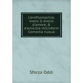 Книга L'erofilomachia; overo Il dvello d'amore, & d'amicitia microform Comedia nuoua
Книга L'erofilomachia; overo Il dvello d'amore, & d'amicitia microform Comedia nuoua