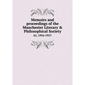 Книга Memoirs and proceedings of the Manchester Literary & Philosophical Society 61, 1916-1917
Книга Memoirs and proceedings of the Manchester Literary & Philosophical Society 61, 1916-1917