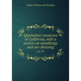 Книга Quicksilver resources of California, with a section on metallurgy and ore-dressingno.78. Walter W.
Книга Quicksilver resources of California, with a section on metallurgy and ore-dressingno.78. Walter W.